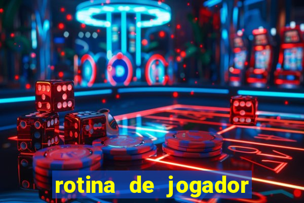 rotina de jogador de futebol